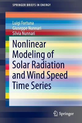 Nonlinear Modeling of Solar Radiation and Wind Speed Time Series by Fortuna, Luigi