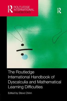 The Routledge International Handbook of Dyscalculia and Mathematical Learning Difficulties by Chinn, Steve