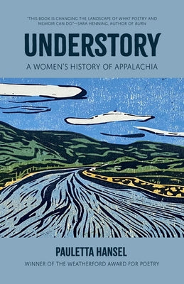 Understory: A Women's History of Appalachia by Hansel, Pauletta