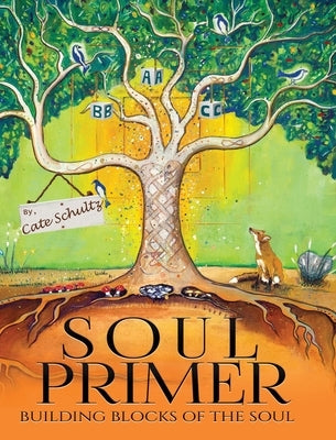 Soul Primer: Building Blocks of the Soul by Schultz, Cate