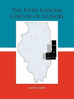 The Fifth Judicial Circuit of Illinois by Glenn, James R.
