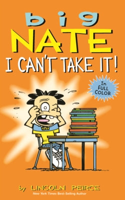 Big Nate: I Can't Take It! by Peirce, Lincoln