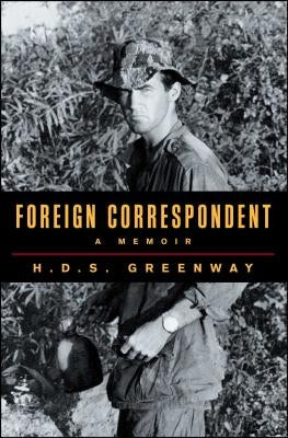 Foreign Correspondent: A Memoir by Greenway, H. D. S.