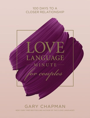 Love Language Minute for Couples: 100 Days to a Closer Relationship by Chapman, Gary