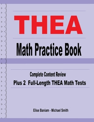 THEA Math Practice Book: Complete Content Review Plus 2 Full-length THEA Math Tests by Smith, Michael