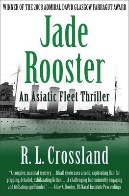 Jade Rooster: An Asiatic Fleet Thriller by Crossland, R. L.