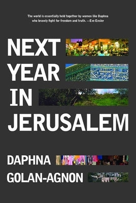 Next Year in Jerusalem: Everyday Life in a Divided Land by Golan-Agnon, Daphna