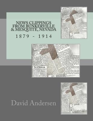 News Clippings from Bunkerville & Mesquite, Nevada: 1879 - 1914 by Andersen, David