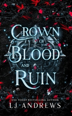 Crown of Blood and Ruin: A romantic fairy tale fantasy by Andrews, Lj