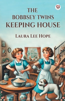 The Bobbsey Twins Keeping House by Hope, Laura Lee