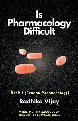 Is Pharmacology Difficult by Vijay, Radhika