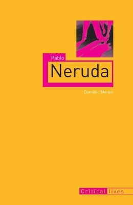 Pablo Neruda by Moran, Dominic