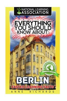 Everything You Should Know About: Berlin by Richards, Anne