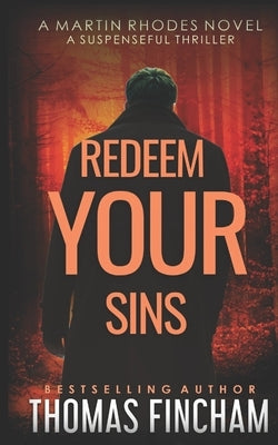 Redeem Your Sins: A Suspenseful Thriller by Fincham, Thomas