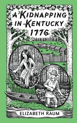A Kidnapping in Kentucky 1776 by Raum, Elizabeth
