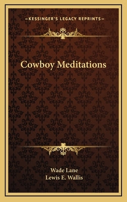 Cowboy Meditations by Lane, Wade