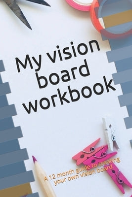 My Vision Board Workbook by Clarke, Paula