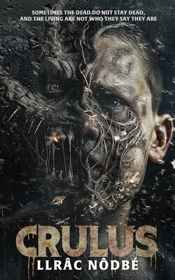 Crulus: Stranger things are happening in Draigwen, Wales in this gripping supernatural horror by Nôdbé, Llrâc