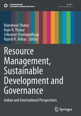 Resource Management, Sustainable Development and Governance: Indian and International Perspectives by Thakur, Baleshwar