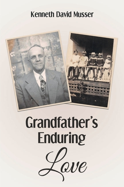 Grandfather's Enduring Love by Musser, Kenneth David
