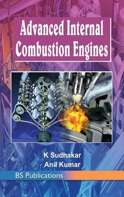 Advanced Internal Combustion Engines by Sudhakar, K.