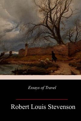 Essays of Travel by Stevenson, Robert Louis