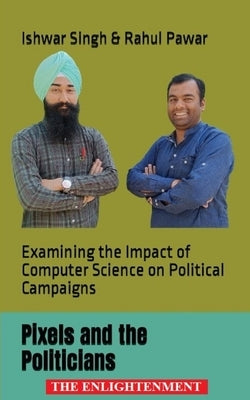 Pixels and the Politicians by Singh, Ishwar