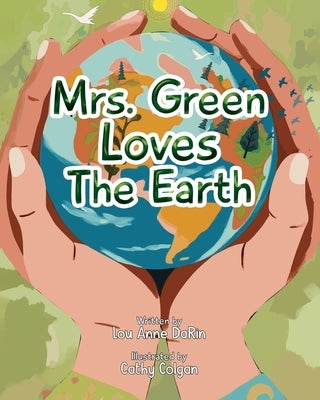 Mrs. Green Loves The Earth by Colgan, Cathy