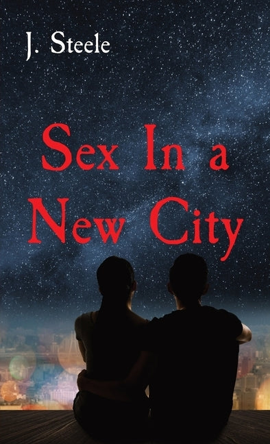 Sex In a New City by Steele, J.