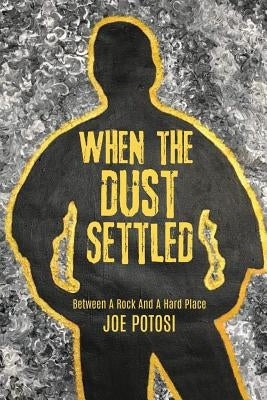 When The Dust Settled by Potosi, Joe