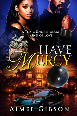 Have Mercy (A toxic unorthodox kind of love) by Gibson, Aimee