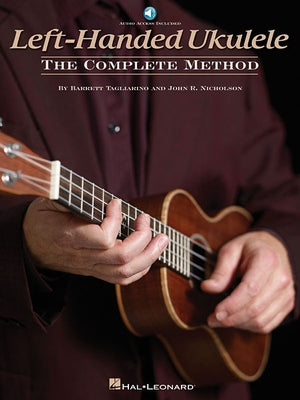 Left-Handed Ukulele - The Complete Method Book/Online Audio by Tagliarino, Barrett