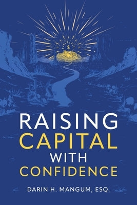 Raising Capital with Confidence by Mangum, Darin H.