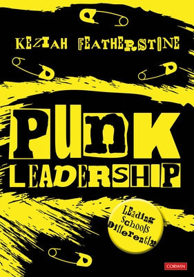 Punk Leadership: Leading schools differently by Featherstone, Keziah