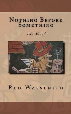 Nothing Before Something by Wassenich, Red