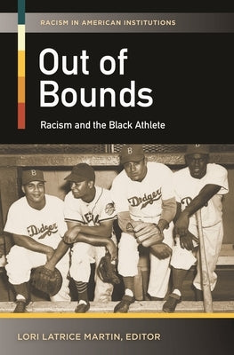 Out of Bounds: Racism and the Black Athlete by Martin, Lori Latrice