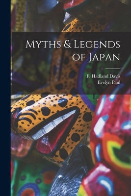 Myths & Legends of Japan by Davis, F. Hadland