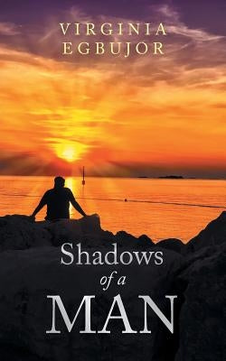 Shadows of a Man by Egbujor, Virginia