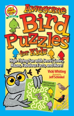 Awesome Bird Puzzles for Kids: Secret Codes, Mazes, Fabulous Facts, and More! by Whiting, Vicki