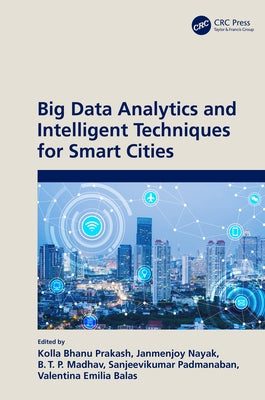 Big Data Analytics and Intelligent Techniques for Smart Cities by Bhanu Prakash, Kolla