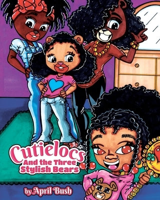 Cutielocs and the Three Stylish Bears by Bush, April