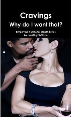 Cravings: Why Do I Want That?! by Wynn, Isra