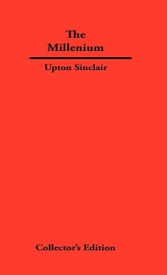 The Millenium by Sinclair, Upton