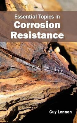 Essential Topics in Corrosion Resistance by Lennon, Guy
