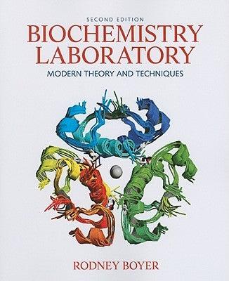 Biochemistry Laboratory: Modern Theory and Techniques by Boyer, Rodney F.