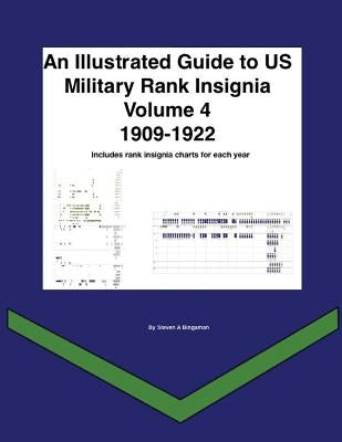 An Illustrated Guide to US Military Rank Insignia Volume 4 1909-1922 by Bingaman, Steven A.