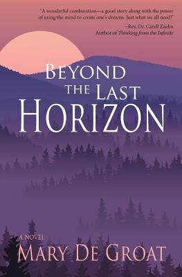 Beyond the Last Horizon by De Groat, Mary