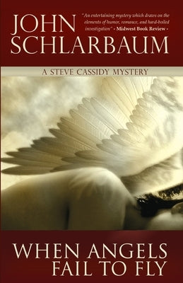 When Angels Fail To Fly: A Steve Cassidy Mystery by Schlarbaum, John