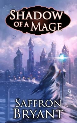 Shadow of a Mage by Bryant, S. J.