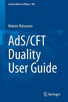 Ads/Cft Duality User Guide by Natsuume, Makoto